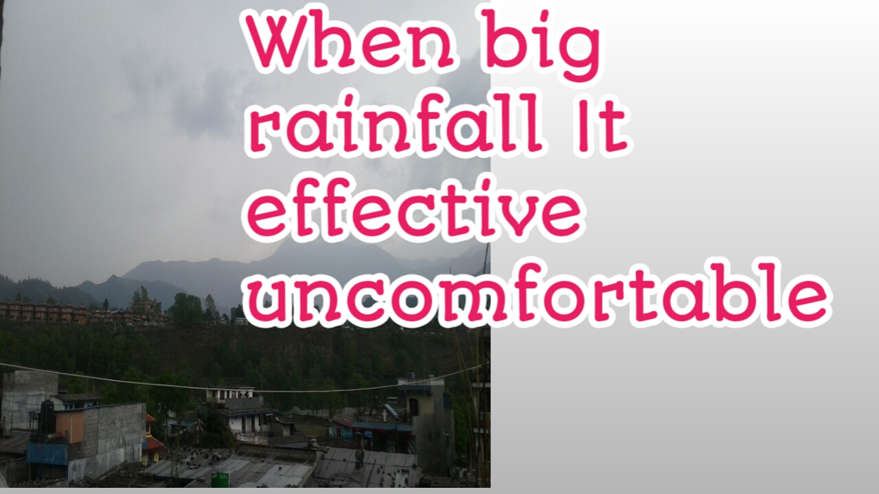 When big rainfall I feels uncomfortable stay at home
