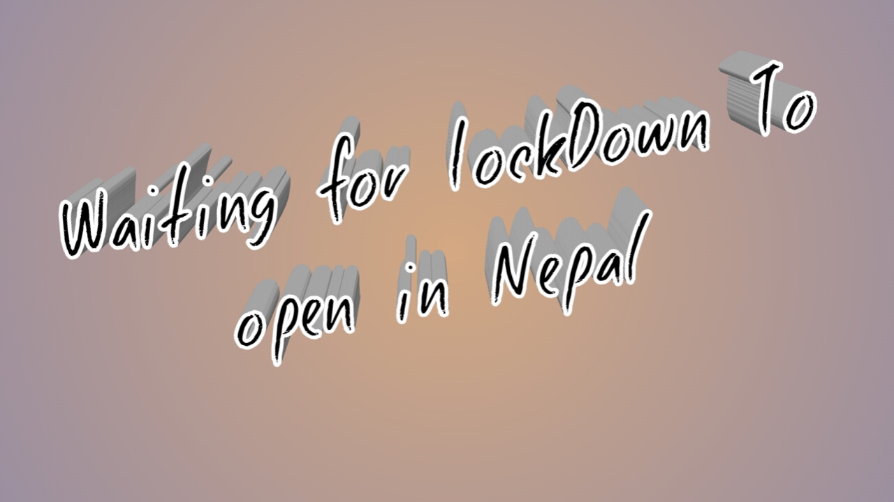 Waiting For Lockdown To open in Nepal