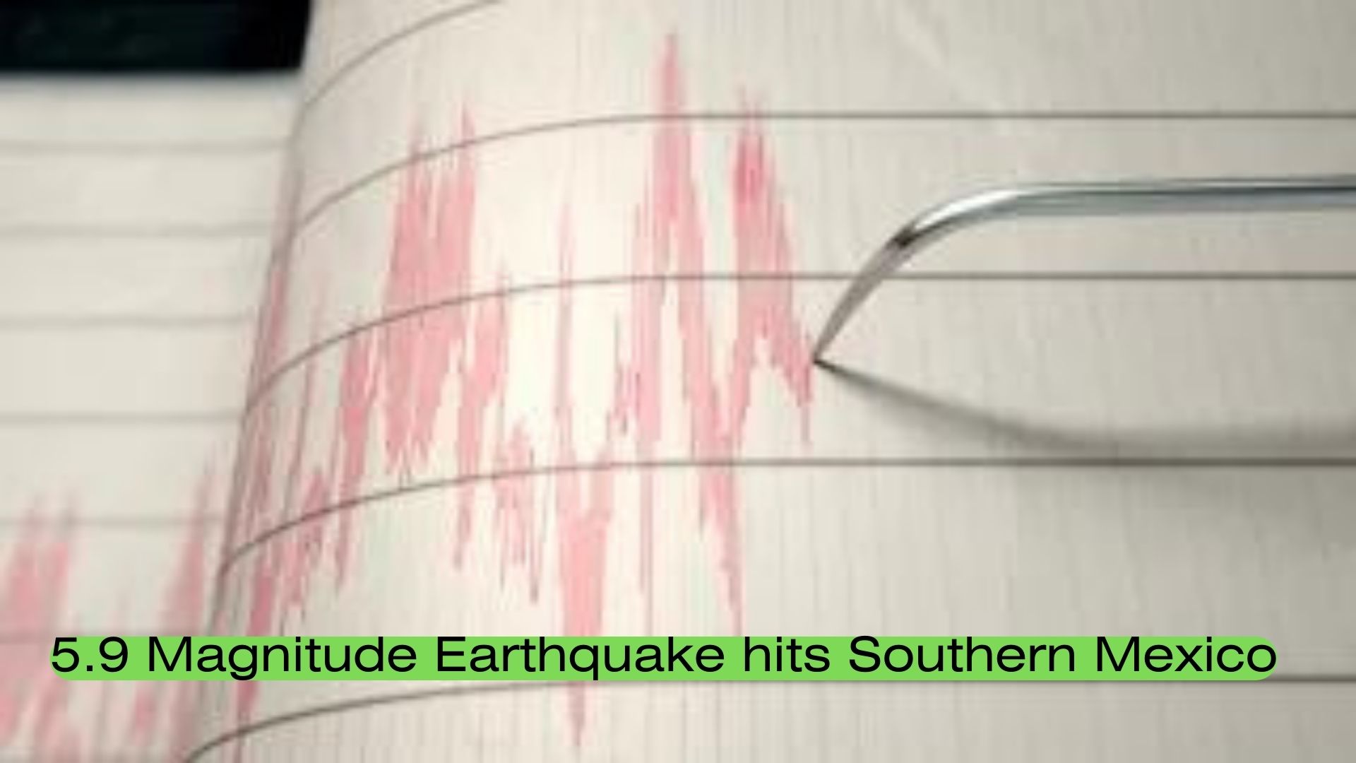 5.9 Magnitude Earthquake hits Southern Mexico