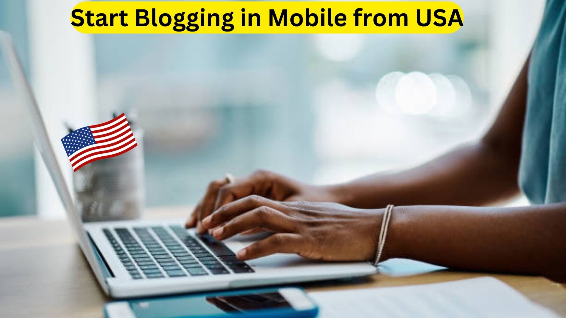 How to Start Blogging in Mobile from USA
