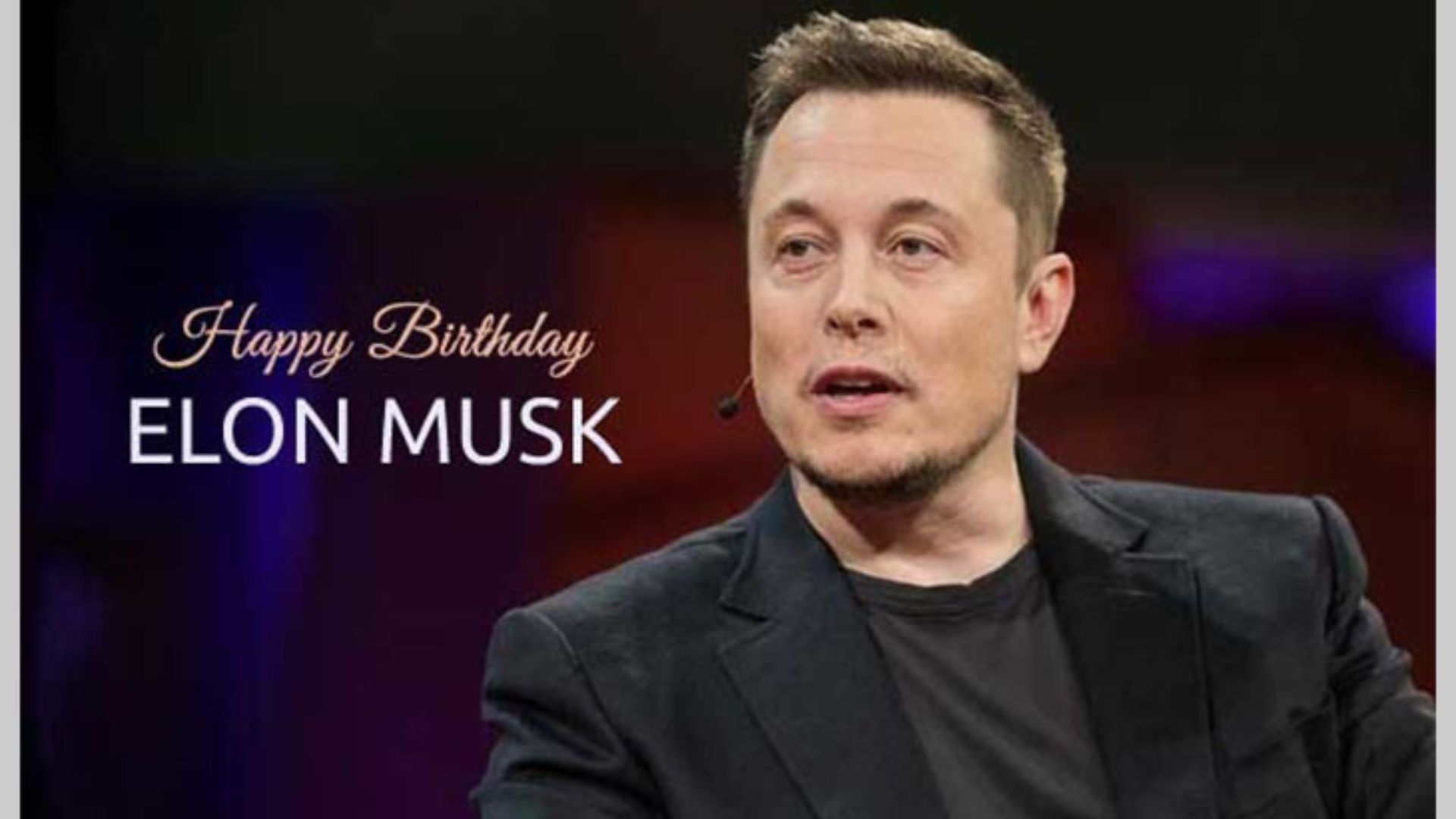 Happy Birthday Elon Musk